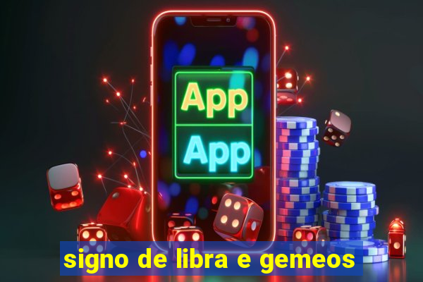 signo de libra e gemeos